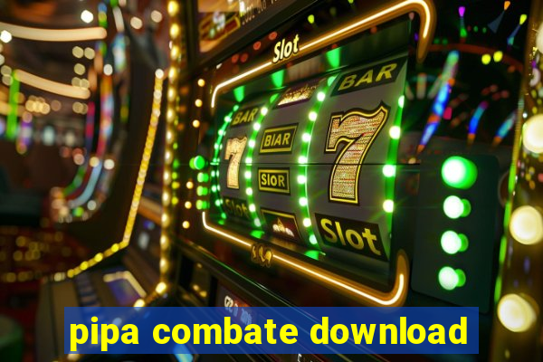 pipa combate download